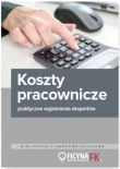 Koszty pracownicze Praktyczne wyjaśnienia ekspertów