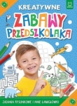 Kreatywne zabawy przedszkolaka. Zadania rysunkowe i inne łamigłówki