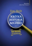 KRÓTKA HISTORIA NICZEGO Kryminał filozoficzny