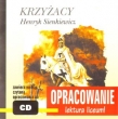 Krzyżacy. Henryk Sienkiewicz. Opracowanie - lektura liceum! Audiobook