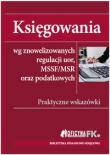 Księgowania wg znowelizowanych regulacji uor, MSSF/MSR oraz podatkowych. Praktyczne wskazówki