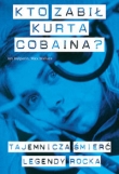 Kto zabił Kurta Cobaina?