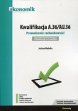 Kwalifikacja A.36/AU.36 Prowadzenie rachunkowości Egzamin potwierdzający kwalifikacje w zawodzie Repetytorium