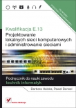 Kwalifikacja E.13. Projektowanie lokalnych sieci komputerowych i administrowanie sieciami