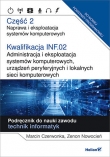 Kwalifikacja INF.02. Administracja i eksploatacja systemów komputerowych, urządzeń peryferyjnych i lokalnych sieci komputerowych. Część 2. Naprawa i eksploatacja systemów komputerowych. Podręcznik do nauki zawodu technik informatyk