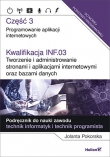 Kwalifikacja INF.03. Tworzenie i administrowanie stronami i aplikacjami internetowymi oraz bazami danych. Część 3. Programowanie aplikacji internetowych. Podręcznik do nauki zawodu technik informatyk i technik programista