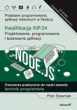 Kwalifikacja INF.04. Projektowanie, programowanie i testowanie aplikacji. Podstawy programowania aplikacji webowych w Node.js. Ćwiczenia praktyczne do nauki zawodu technik programista