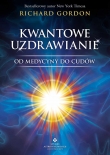 Kwantowe uzdrawianie. Od medycyny do cudów