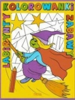Labirynty. Kolorowanki. Zabawy - czarownica