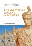 Le sanctuaire d'Allat ? Palmyre PAM Monograph Series 8
