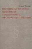 Legitymacja procesowa prokuratora w postępowaniu sądowoadministracyjnym