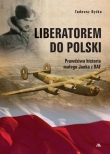 Liberatorem do Polski. Prawdziwa historia Janka z RAF