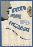 Licz się ze słowami. Ćwiczenia leksykalne i frazeologiczne.