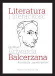 Literatura i literackość (według) Edwarda Balcerzana. Konteksty ?niewszystkie?