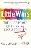 Little Wins The Huge Power of Thinking Like a Toddler