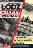 Łódź między wojnami. Opowieść o życiu miasta 1918-1939 (+CD, DVD i Plan Łodzi)
