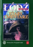 Łódź zapamiętana. Stary cmentarz. Część Katolicka