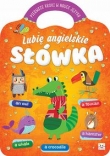 Lubię angielskie słówka Pierwsze kroki w nauce języka