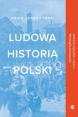 LUDOWA HISTORIA POLSKI Historia wyzysku i oporu. Mitologia panowania
