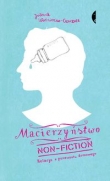 Macierzyństwo non-fiction Relacja z przewrotu domowego