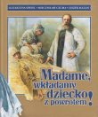 Madame, wkładamy dziecko z powrotem