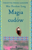 Starożytna wiedza kahunów. 1 Tom. Magia cudów
