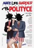 Make Life Harder. Przewodnik po polityce