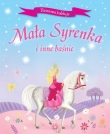 Mała Syrenka i inne baśnie. Baśniowa kolekcja