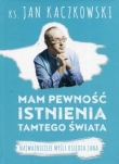 Mam pewność istnienia tamtego świata