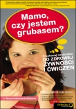 Mamo, czy jestem grubasem? Przekonaj nastolatka do zdrowej żywności i ćwiczeń