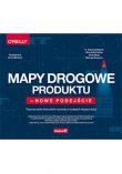 Mapy drogowe produktu  nowe podejście. Wyznaczanie kierunków rozwoju w czasach niepewności