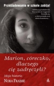Marion córeczko dlaczego cię zadręczyli?