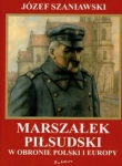 Marszałek Piłsudski w obronie Polski i Europy 