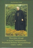 Maryjne drogi w życiu i działalności Prymasa Stefana Wyszyńskiego (1901-1981)