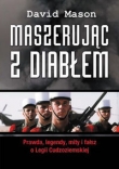 Maszerując z diabłem. Prawda, legendy, mity i fałsz o Legii Cudzoziemskiej