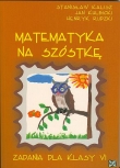 Matematyka na szóstkę. Klasa 6, szkoła podstawowa. Zadania
