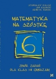 Matematyka na szóstkę Zbiór zadań dla klas I?III gimnazjum