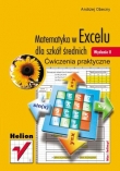 Matematyka w Excelu dla szkół średnich. Ćwiczenia praktyczne. Wydanie II 