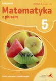 Matematyka z plusem. Klasa 5, Szkoła podst. Ćwiczenia, Wersja A, część 1/3. Liczby naturalne i ułamk