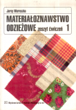 Materiałoznawstwo odzieżowe. Zeszyt ćwiczeń 1. Jerzy Wereszko