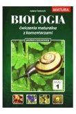 Matura. Biologia. Ćwiczenia maturalne z komentarzami. Zeszyt 1. Poziom rozszerzony