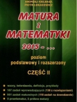 Matura z matematyki 2015 - ... .Poziom podstawowy i rozszerzony. Część
II