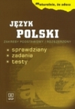 Maturalnie, że zdasz. Język polski. Sprawdziany. Zadania. Testy.