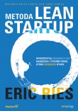 Metoda Lean Startup. Wykorzystaj innowacyjne narzędzia i stwórz firmę, która zdobędzie rynek