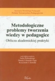 Metodologiczne problemy tworzenia wiedzy w pedagogice