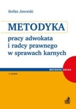 Metodyka pracy adwokata i radcy prawnego w sprawach karnych