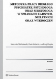 Metodyka pracy biegłego psychiatry psychologa oraz seksuologa w sprawach karnych nieletnich oraz w
