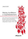Między konfliktem a współdziałaniem Linie zróżnicowania programowego Komitetu Obrony Robotników i R