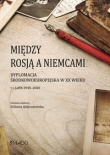Między Rosją a Niemcami. Dyplomacja Środkowoeuropejska w XX wieku. Lata 1945-2000 Tom 2