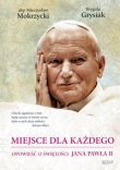 Miejsce dla każdego Opowieść o świętości Jana Pawła II